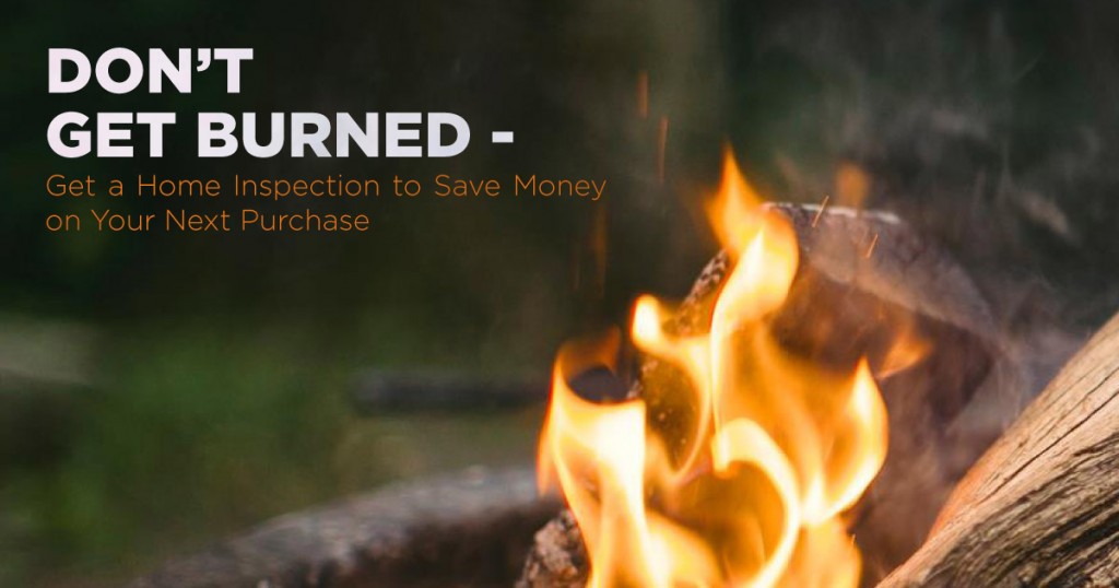Don't Get Burned- Get a Home Inspection