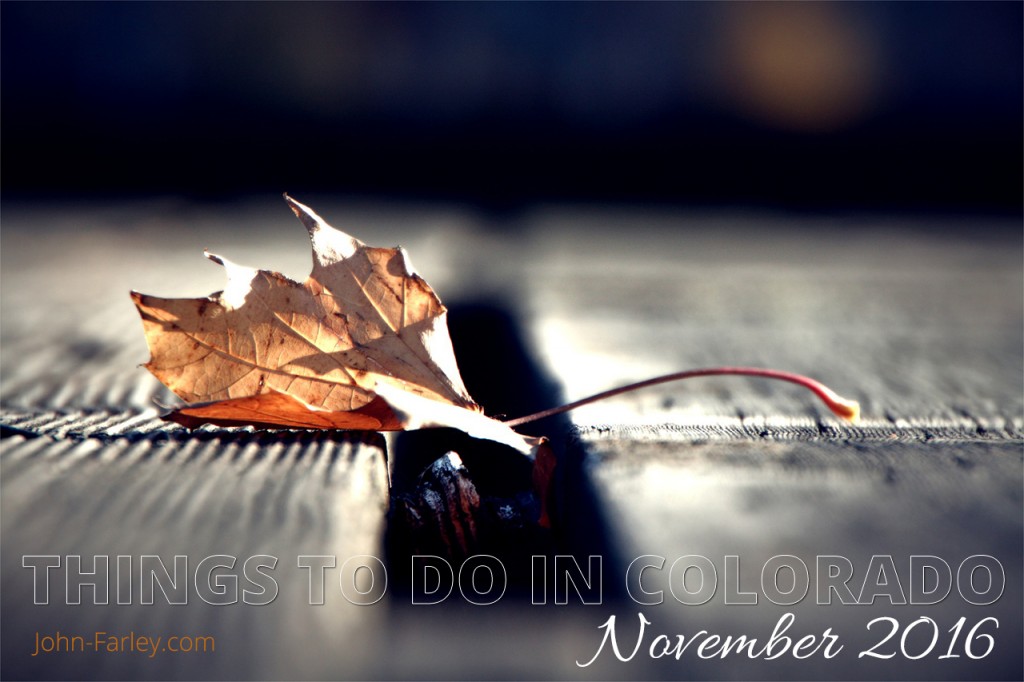 Things to Do in Colorado | November 2016 by John Farley