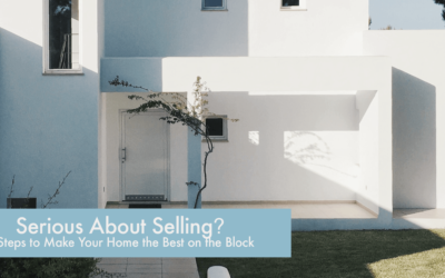 Serious About Selling? 5 Steps to Make Your Home  the Best on the Block